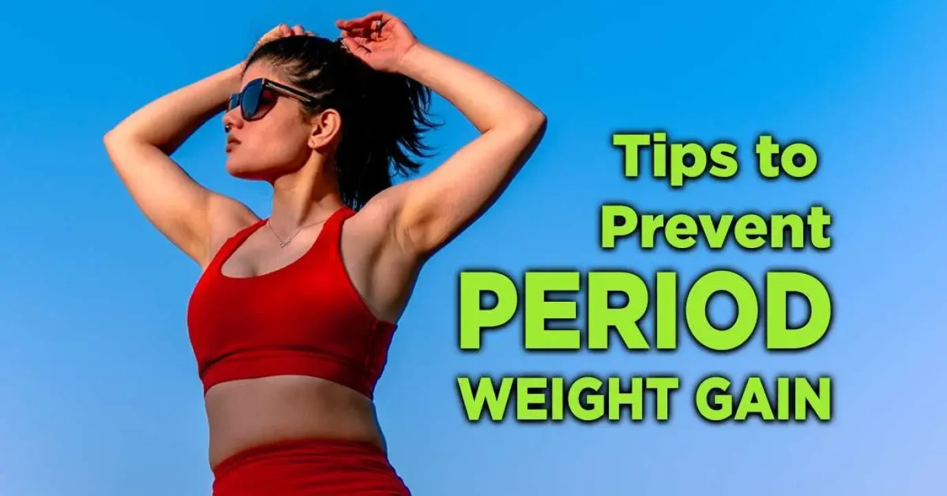 Tips to prevent period weight gain